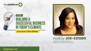 BUILDING A THRIVING BUSINESS - AUDREY JOE-EZIGBO || THE PLATFORM NIGERIA || MAY 2022