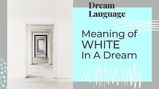 The Meaning Of The Color White | Biblical and Spiritual Meaning of Colors In Dreams