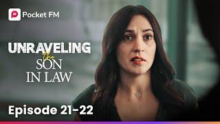 Unraveling the Son-In-Law | Ep 21-22 | She humiliated me by asking me to clean her heels