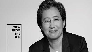 View From The Top with Lisa Su: Chair and CEO of AMD