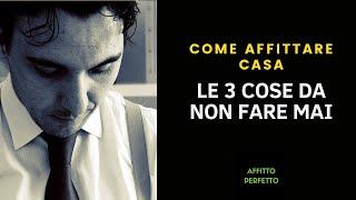 Come affittare casa: le 3 cose da NON fare