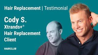 HairClub Testimonial - Cody (Xtrands+® hair replacement)