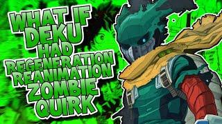 What If Deku Had Regeneration And Reanimation Zombie Quirk? | Part 1 | (OP Deku)