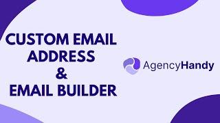 Setup Custom Email Address and Email Builder in Agency Handy