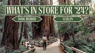 What's In Store For '24? | Doug Webber | 6.23.24