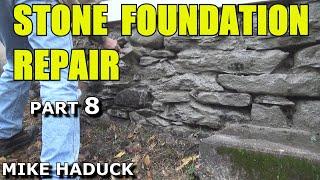 "STONE" FOUNDATION REPAIR (Part 8) Mike Haduck