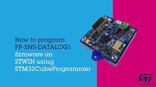 How to program FP-SNS-DATALOG1 firmware on STWIN using STM32CubeProgrammer