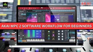 AKAI MPC 2 Software FULL WORKFLOW For Beginners.