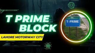 T Prime Block | Lahore Motorway City | Location | Plot Sizes | Rates | Site Visit | Map Presentation