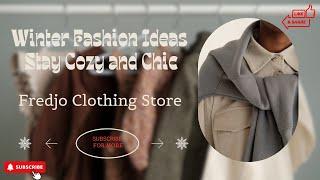 Winter Fashion Ideas: Stay Cozy and Chic part - 2 | Fredjo Clothing Store