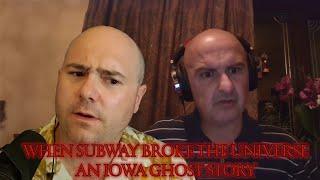 When Subway Broke the Universe: An Iowa Ghost Story