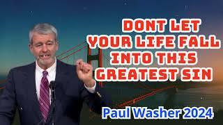 Paul Washer Preaching - Dont Let Your Life Fall Into This Greatest Sin