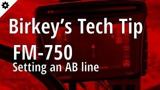 Birkey's Tech Tip: FM-750 Setting an new AB line