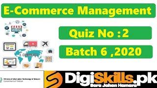 Digiskills‎ E-Commerce Management Quiz 2 Solution Batch 06 | Quiz No.2 || Batch 6