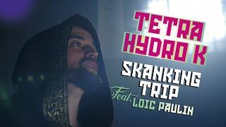 Tetra Hydro K -  Skanking Trip Ft. Loic Paulin (Official Video)