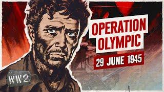 Week 305 - Operation Olympic - 100,000 US Casualties in 60 days? - WW2 - June 29, 1945