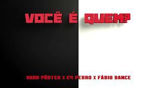 VADO POSTER X C4 PEDRO X FABIO DANCE - VOCÊ É QUEM? ( ÁUDIO )