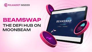 Unlocking The DeFi Hub On Moonbeam And Polkadot: Beamswap