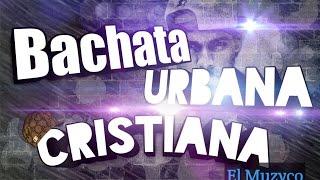 BACHATA  URBANA CRISTIANA MIX  Lo Mejor... ' NUEVO' HD  Dj David