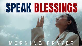 Always Speak Blessings (God is Faithful) | A Blessed Morning Prayer To Start Your Day