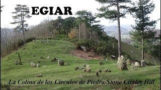 EGIAR, La colina de los círculos de piedra/ Stone Circles Hill