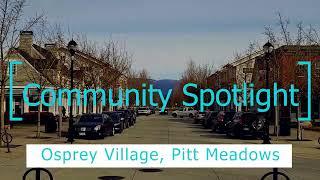 Community Spotlight | Osprey Village | Pitt Meadows, BC