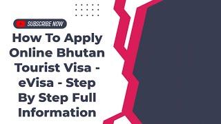 How To Apply Online Bhutan Tourist Visa - eVisa - Step By Step Full Information