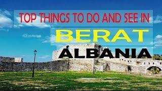 Top Things To Do and see in Berat, Albania | The Places You Should Go: Berat, Albania