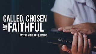 ACQ CLASSICS: Called, Chosen and Faithful • Pastor Apollo C  Quiboloy