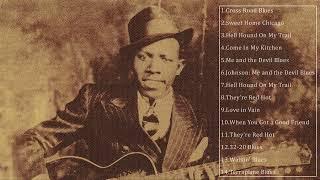 Robert Johnson Best Songs - Robert Johnson Greatest Hits - Robert Johnson Blues