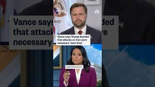 JD Vance says Trump decided that attacks on Iran were necessary 'over time'