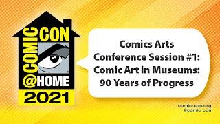 Comics Arts Conference Session #1: Comic Art in Museums: 90 Years of Progress | Comic-Con@Home 2021