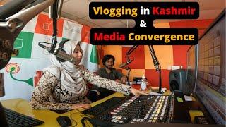 Vlogging in Kashmir │Media Convergence with @RJ RAFIA