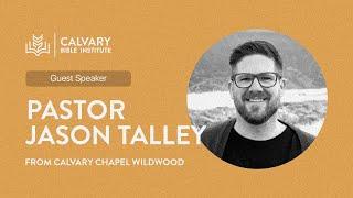 Guest Speaker || Jason Talley from Calvary Chapel Wildwood