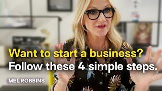 Want to start a business? Follow these 4 simple steps | Mel Robbins