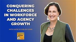 [Top Agency Series] Conquering Challenges in Workforce and Agency Growth With Katie Schibler Conn