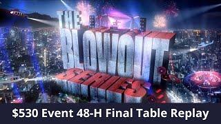 $530 Blowout Series 48-H Final Table Replay josef_shvejk | TruthBeTold7 | €urop€an