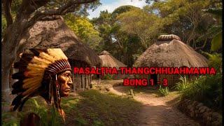 RAWLRAL PASALṬHA THANGCHHUAHMAWIA TE UNAU Bung 1 - 3