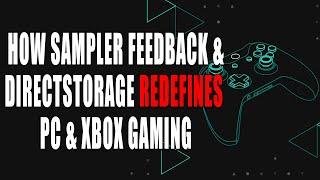 How Microsoft REDEFINES PC & Xbox Gaming | Sampler Feedback & DirectStorage For PC & Xbox Series X