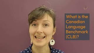 Understanding the Canadian Language Benchmark (CLB)