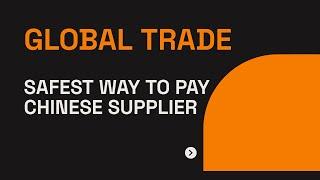 What is the safest way to pay Chinese supplier?