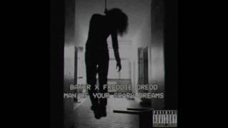 BAKER X FREDDIE DREDD - MAN OF YOUR SCARY DREAMS (PROD RYAN C.)