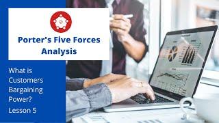 Lesson 5: Force # 4 Customers Bargaining Power (Porter's Five Forces Analysis)