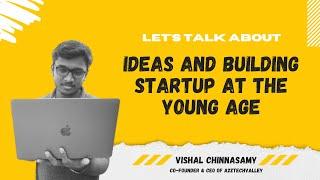 Let's talk about Ideas and building Startup | Vishal Chinnasamy | A2Z Techvalley