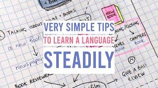 Very simple tips to learn a language steadily