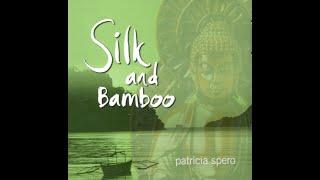 Silk and Bamboo - Patricia Spero [Full Album]