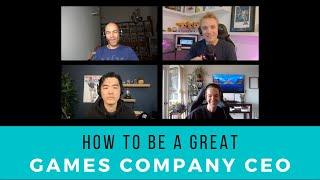 How To Be A Great Games Company CEO!