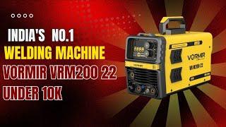 India's best 4 IN 1 welding machine under 10k || VORMIR VRM200 22|| model