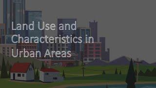 Land Use & Characteristics in Urban Areas