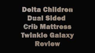 Delta Children Dual Sided Crib Mattress - Twinkle Galaxy Review